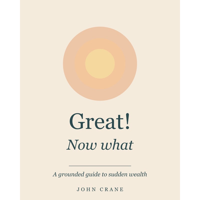 Great! Now What: A Grounded Guide to Sudden Wealth